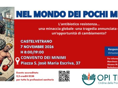 3^ Edizione -Evento Formativo ” “Nel mondo dei pochi micron- L’antibiotico resistenza… una minaccia globale -una tragedia annunciata o un’opportunità di cambiamento? Castelvetrano 7 Novembre 2026                      2026